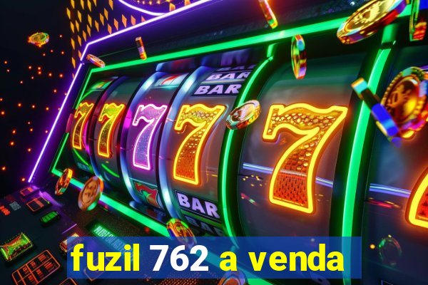 fuzil 762 a venda